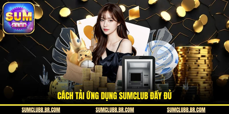 Cách tải ứng dụng SUMCLUB đầy đủ