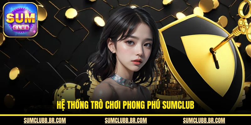 Hệ thống trò chơi phong phú SUMCLUB
